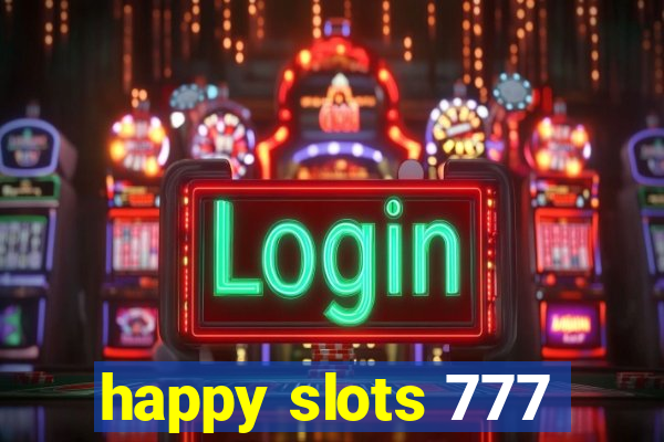 happy slots 777